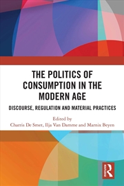 Buy The Politics Of Consumption In The Modern Age