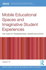 Buy Mobile Educational Spaces And Imaginative Student Experiences The Case Of Transnational Higher Educa