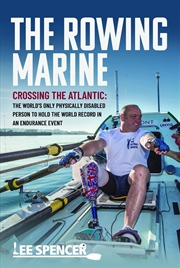 Buy The Rowing Marine : Crossing The Atlantic: The World’S Only Physically Disabled Person To Hold The W