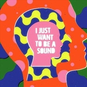 Buy Just Want To Be A Sound