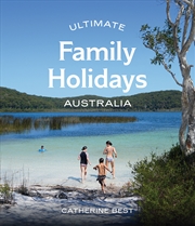 Buy Ultimate Family Holidays: Australia