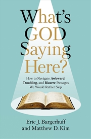 Buy What is God Saying Here? How to Navigate Awkward, Troubling and Bizarre Passages We Would Rather Ski