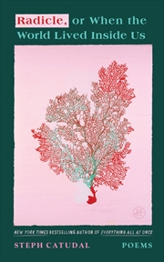 Buy Radicle, or When the World Lived Inside Us