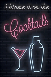 Buy I Blame It On The Cocktails