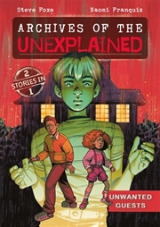 Buy Archives of the Unexplained: Unwanted Guests