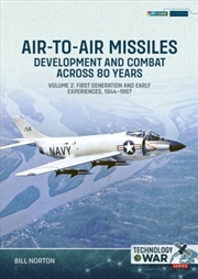 Buy Air-to-Air Missiles Volume 2: Development and Combat Across 80 Years: First Generation and Early Exp