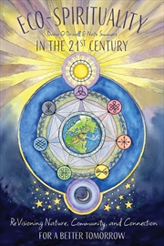 Buy Eco-Spirituality for the 21st Century: ReVisioning Nature, Community, and Connection for a Better To