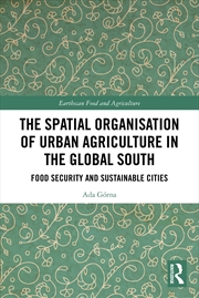 Buy The Spatial Organisation Of Urban Agriculture In The Global South