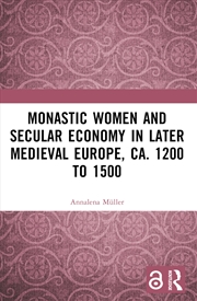 Buy Monastic Women And Secular Economy In Later Medieval Europe, Ca. 1200 To 1500