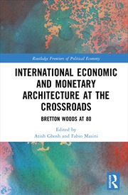 Buy International Economic and Monetary Architecture at the Crossroads