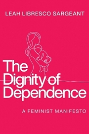 Buy The Dignity Of Dependence