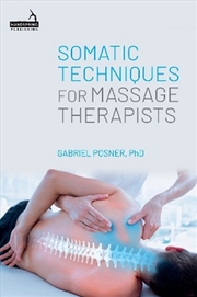 Buy Somatic Techniques for Massage Therapists
