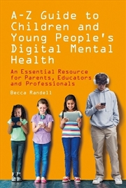Buy A - Z Guide To Children And Young People's Digital Mental Health