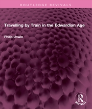 Buy Travelling By Train In The Edw