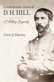 Buy Confederate General D. H. Hill: A Military Biography