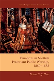 Buy Emotions In Scottish Protestant Public Worship, 1560-1638
