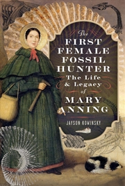 Buy First Female Fossil Hunter: The Life and Legacy of Mary Anning