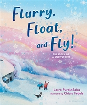 Buy Flurry, Float, and Fly!: The Story of a Snowstorm