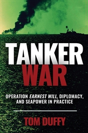 Buy Tanker War: Operation Earnest Will and Seapower in Practice