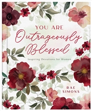 Buy You Are Outrageously Blessed: Inspiring Devotions for Women