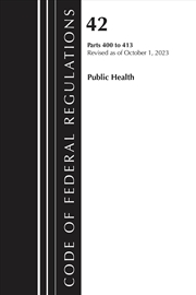 Buy Code of Federal Regulations, Title 42 Public Health 400-413, 2023
