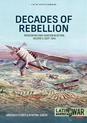 Buy Decades of Rebellion Volume 2: Mexican Military Aviation in Action, 1927-1941