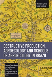 Buy Destructive Production, Agroecology and Schools of Agroecology in Brazil