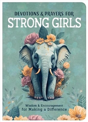 Buy Devotions and Prayers for Strong Girls: Wisdom and Encouragement for Making a Difference