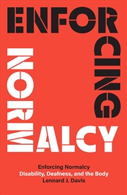 Buy Enforcing Normalcy : Disability, Deafness, And The Body