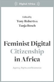 Buy Feminist Digital Citizenship in Africa: Agency, Rights and Resistance