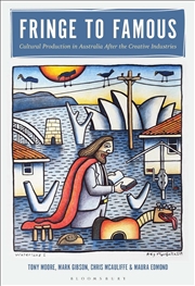 Buy Fringe to Famous: Cultural Production in Australia After the Creative Industries