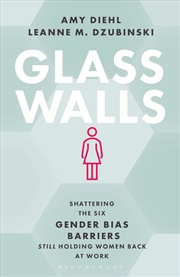 Buy Glass Walls: Shattering the Six Gender Bias Barriers Still Holding Women Back at Work