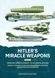 Buy Hitler's Miracle Weapons Volume 3: From the 'America Rocket' to an Orbital Station. Germany's Effort