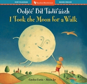 Buy I Took the Moon for a Walk (Bilingual Navajo & English)
