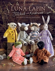 Buy Luna Lapin Stitched With Kindness: New Friends to Make and Stories to Share