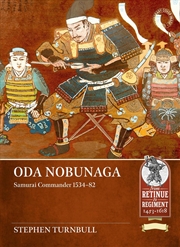 Buy Oda Nobunaga: Samurai Commander 1534-82