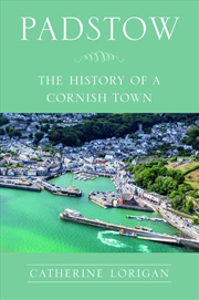 Buy Padstow: The History of a Cornish Town
