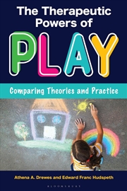 Buy The Therapeutic Powers of Play: Comparing Theories and Practice