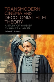 Buy Transmodern Cinema and Decolonial Film Theory: A Study of Youssef Chahine's al-Masir
