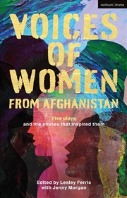 Buy Voices of Women from Afghanistan: Five Plays and the Stories that Inspired Them