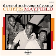 Buy The Soul And Songs Of Young Curtis Mayfield: The Spirit Of Chicago