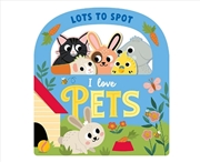 Buy Lots To Spot I Love Pets
