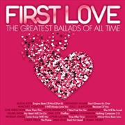Buy First Love: Greatest Ballads of All Time