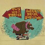 Buy This Way To The Egress / American Dream Survivors