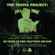 Buy Troma Project: 50 Years Of Reel Fan-Toxic
