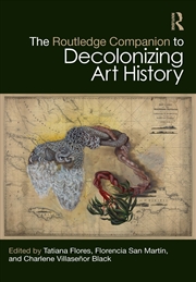 Buy The Routledge Companion To Decolonizing Art History