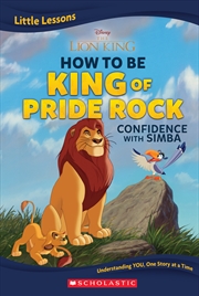 Buy The Lion King: How To Be King Of Pride Rock: Confidence With Simba (Disney: Little Lessons)