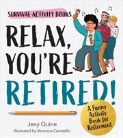 Buy Relax, You're Retired!