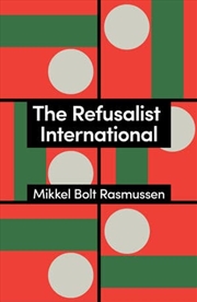 Buy The Refusalist International : A Theory Of The New Protest Cycle