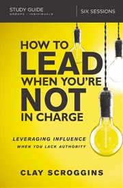 Buy How To Lead When You're Not In Charge Study Guide